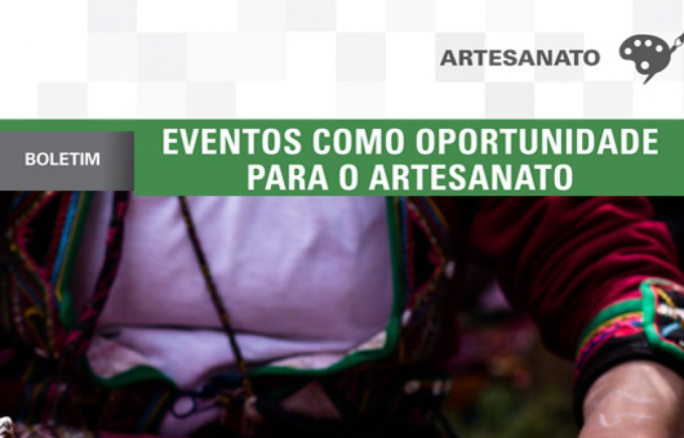 Boletim: Eventos como oportunidade para o artesanato