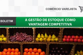 Boletim: A gestão de estoque como vantagem competitiva