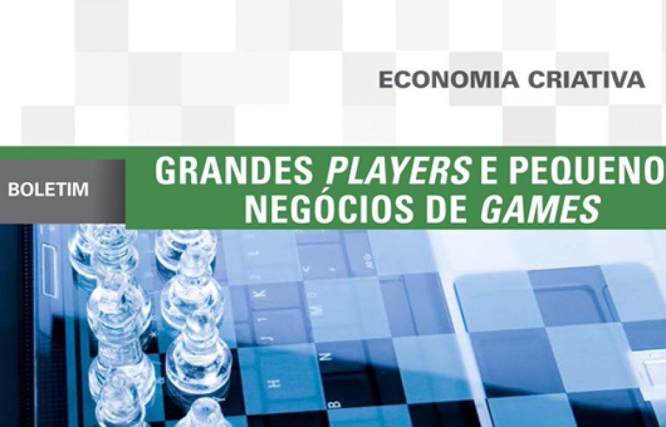 Boletim: Grandes player e pequenos negócios de games