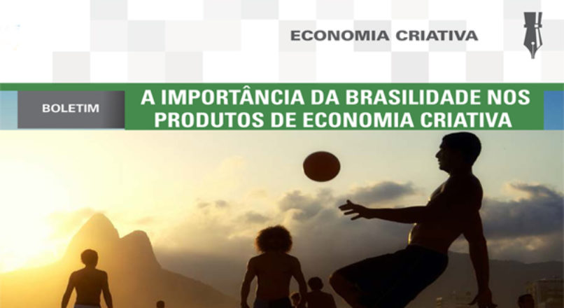 Boletim: A importância da brasilidade nos produtos de economia criativa