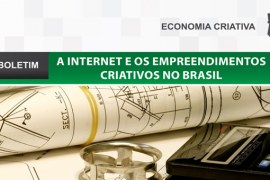 Boletim: A internet e os empreendimentos criativos no Brasil