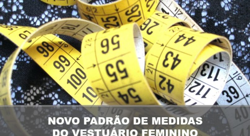 Novo padrão de medidas do vestuário feminino otimizará vendas