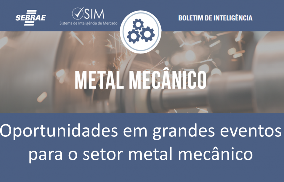 [Boletim] Oportunidades em grandes eventos para o setor metal mecânico