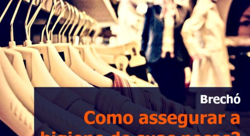 Brechó: como assegurar a higiene de suas peças