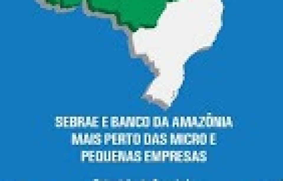 Aumenta acesso ao crédito por empreendedores na Região Amazônica