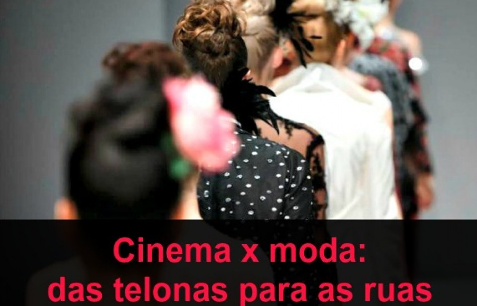 Cinema x moda: das telonas para as ruas
