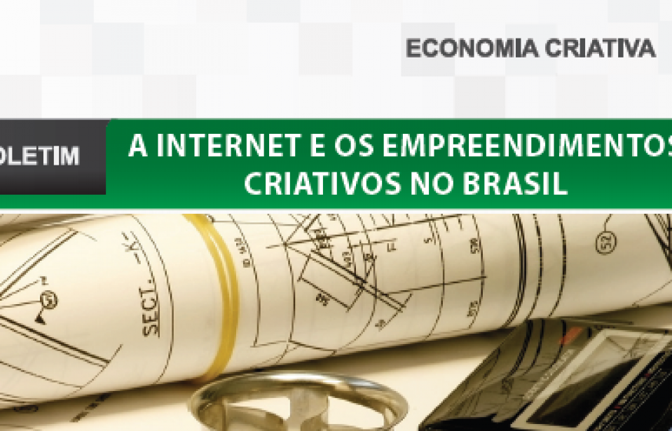 Boletim- A Internet e os Empreendimentos Criativos no Brasil