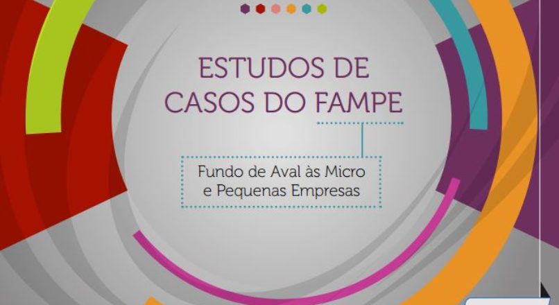 Estudos de casos do FAMPE – Fundo de Aval às Micro e Pequenas Empresas