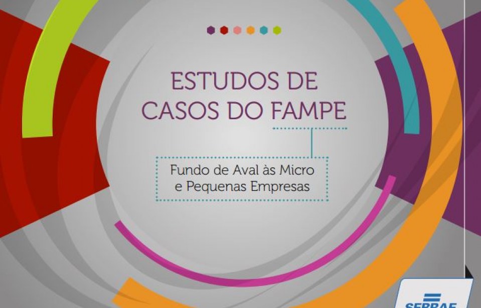 Estudos de casos do FAMPE – Fundo de Aval às Micro e Pequenas Empresas