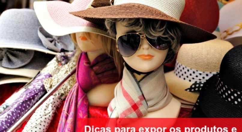 Dez dicas para melhorar o visual da sua loja (pt. 6) – exposição de produtos