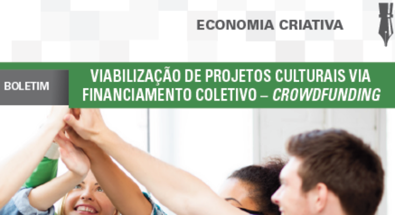 Boletim- Viabilização de projetos culturais via financiamento coletivo – crowdfunding