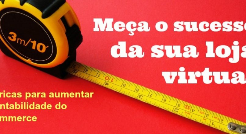 5 métricas que para melhorar a rentabilidade do seu ecommerce