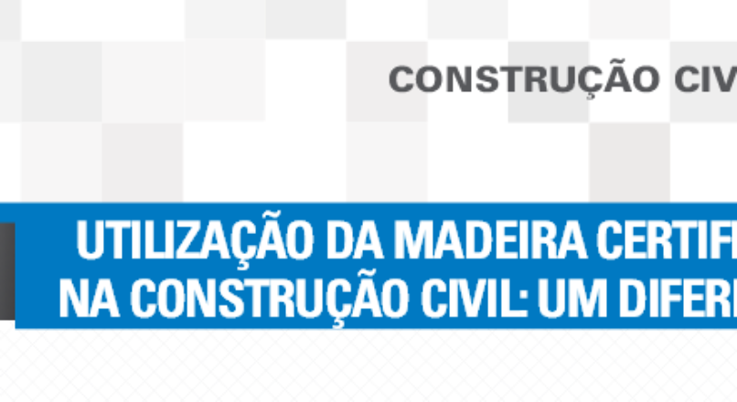 Boletim- Utilização da madeira certificada na construção civil- Um diferencial