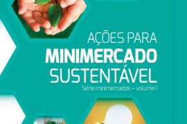 Publicação do Sebrae expõe ações sustentáveis para Minimercados