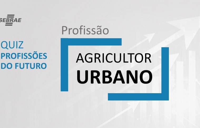 Agricultor Urbano – O que faz?
