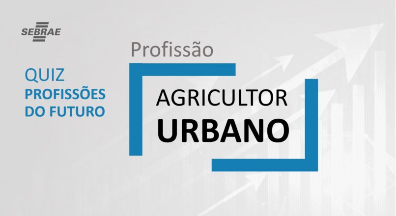 Agricultor Urbano – O que faz?