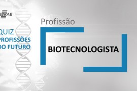 Biotecnologista – O que faz?