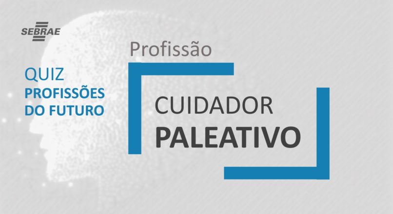 Cuidador Paleativo – O que faz?