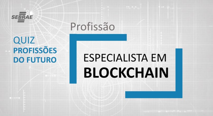 Especialista em Blockchain – O que faz?