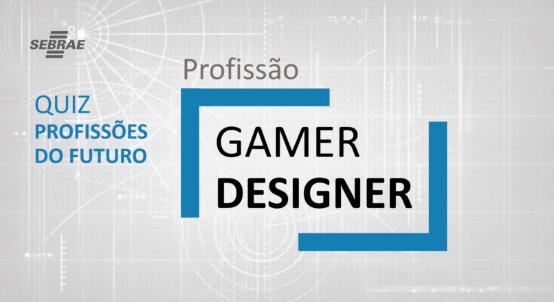 Gamer Designer – O que faz?