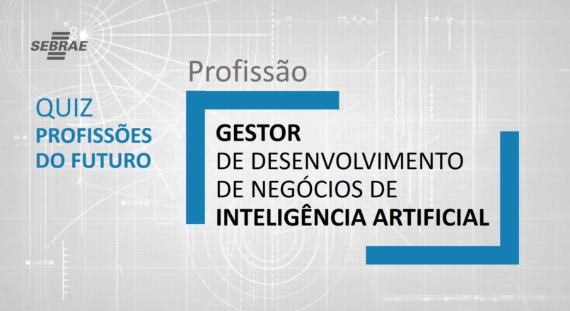 Gestor de Desenvolvimento de Negócios de Inteligência Artificial – O que faz?