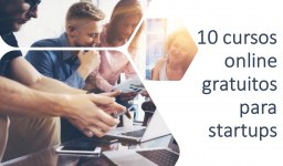 10 cursos online gratuitos para Startups