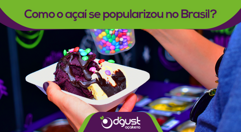 Como o açaí se popularizou no Brasil?