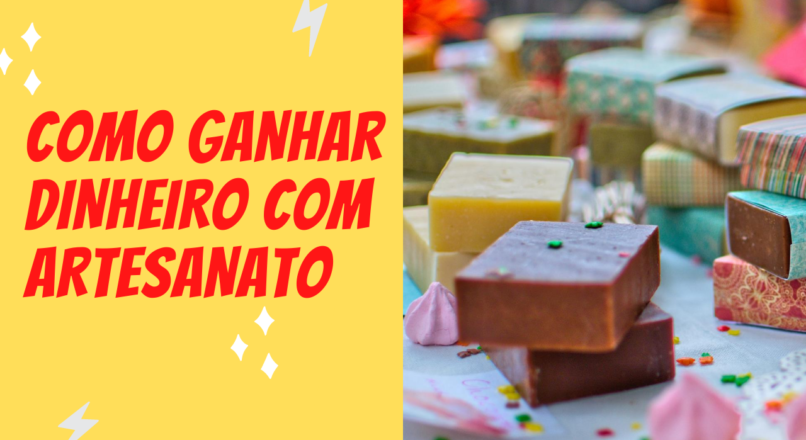 Como ganhar dinheiro com artesanato (Nichos mais lucrativos do Brasil)