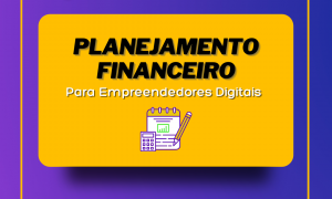 Planejamento Financeiro para Empreendedores Digitais