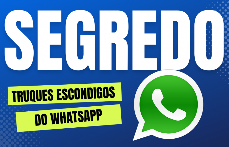 WhatsApp: Truques Escondidos