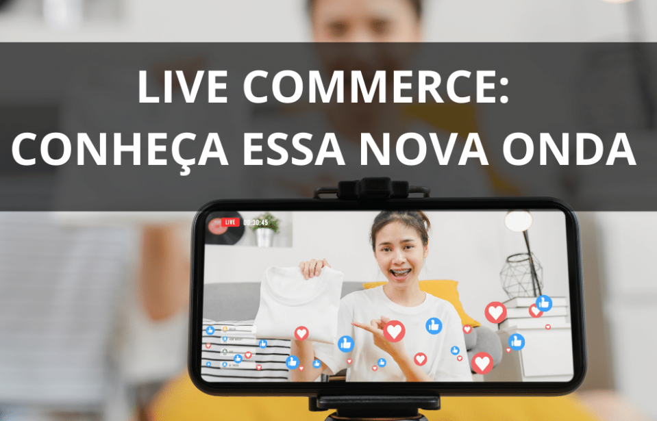Live Commerce no Brasil: Especialistas Explicam essa Nova Onda Marketing Digital em 2023