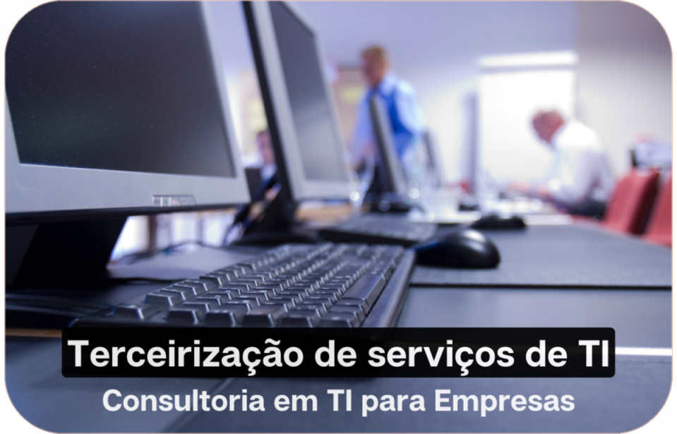 Terceirização de TI: Soluções Personalizadas para Empresas