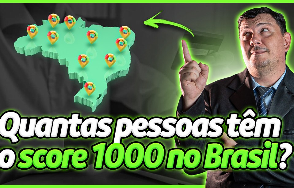 Quantas pessoas hoje com o score 1000 no Brasil?