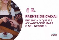 Frente de caixa: entenda o que é e as vantagens para o seu negócio