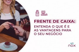 Frente de caixa: entenda o que é e as vantagens para o seu negócio