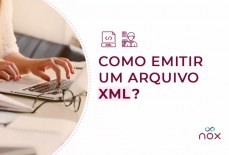 Saiba tudo sobre arquivos XML e como simplificar a emissão de NF-e