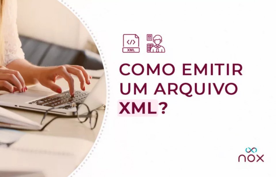 Saiba tudo sobre arquivos XML e como simplificar a emissão de NF-e