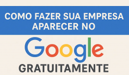 Como fazer sua empresa aparecer no Google gratuitamente